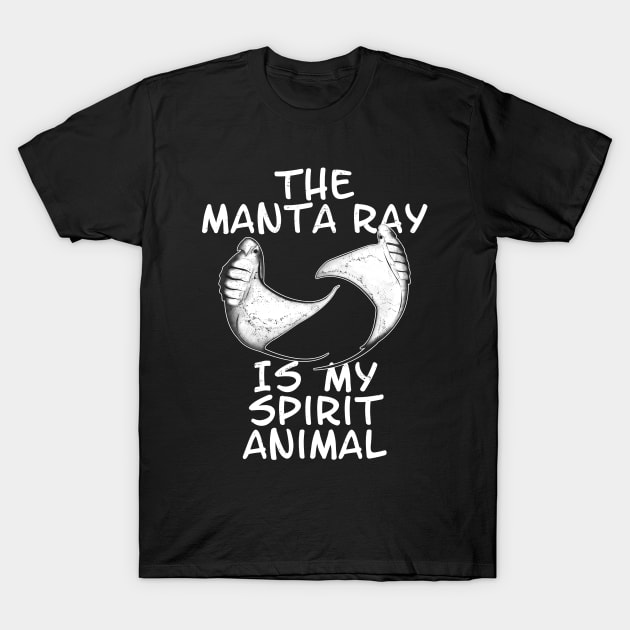 The manta ray is my spirit animal T-Shirt by NicGrayTees